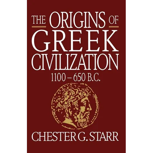 The Origins of Greek Civilization: 1100-650 B.C.