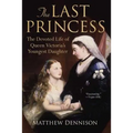 The Last Princess: The Devoted Life of Queen Victoria's Youngest Daughter