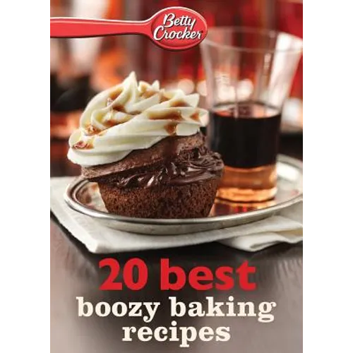 Betty Crocker 20 Best Boozy Baking Recipes