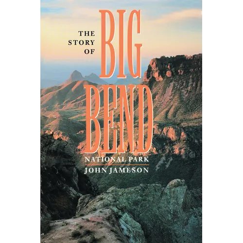 The Story of Big Bend National Park