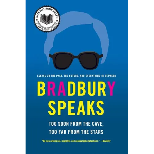 Bradbury Speaks: Too Soon from the Cave, Too Far from the Stars