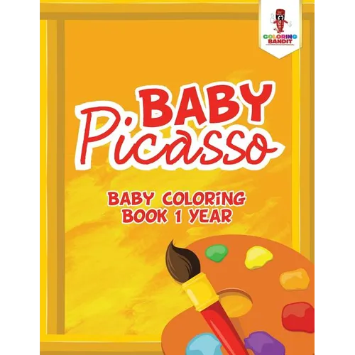 Baby Picasso: Baby Coloring Book 1 Year