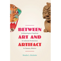 Between Art and Artifact: Archaeological Replicas and Cultural Production in Oaxaca, Mexico