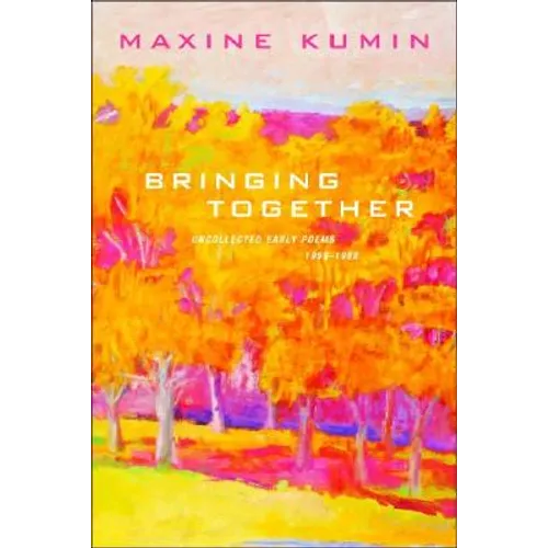 Bringing Together: Uncollected Early Poems 1958-1989