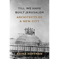 Till We Have Built Jerusalem: Architects of a New City
