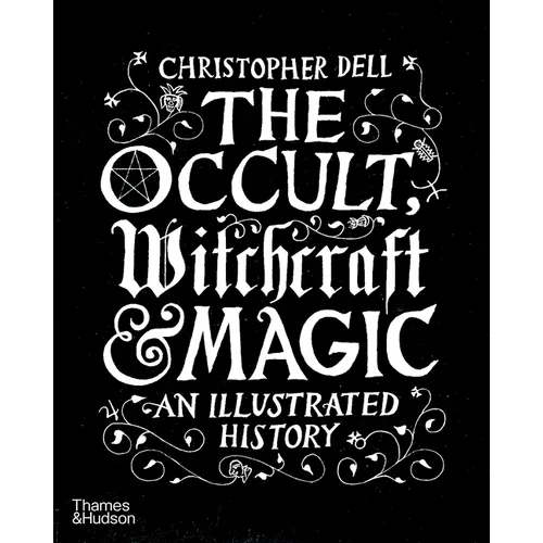 The Occult, Witchcraft & Magic: An Illustrated History