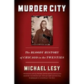 Murder City: The Bloody History of Chicago in the Twenties