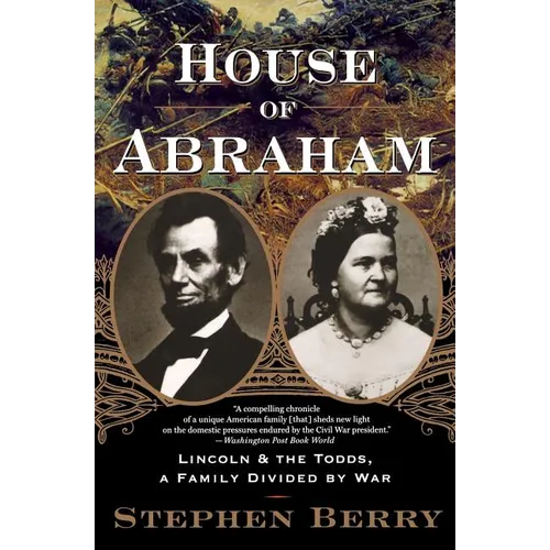 House of Abraham: Lincoln and the Todds, a Family Divided by War