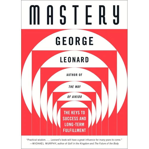 Mastery: The Keys to Success and Long-Term Fulfillment