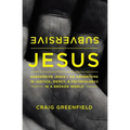 Subversive Jesus: An Adventure in Justice, Mercy, and Faithfulness in a Broken World