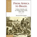 From Africa to Brazil: Culture, Identity, and an Atlantic Slave Trade, 1600 1830