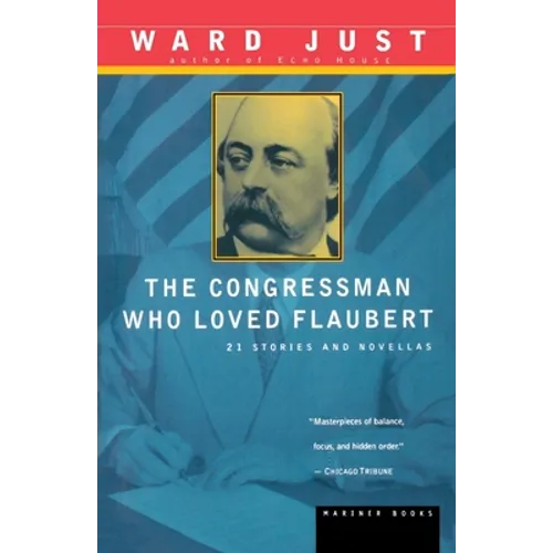 The Congressman Who Loved Flaubert: 21 Stories and Novellas