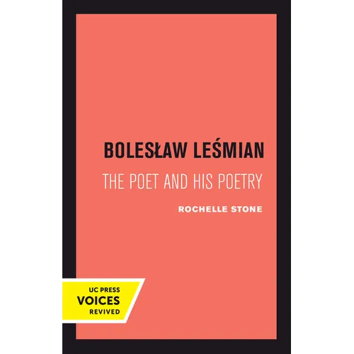 Boleslaw Lesmian: The Poet and His Poetry