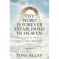 Thy Word Is Forever Established in Heaven: Put Your Voice to God's Word! A Daily Devotional