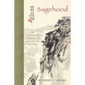 Sagehood: The Contemporary Significance of Neo-Confucian Philosophy