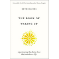 The Book of Waking Up: Experiencing the Divine Love That Reorders a Life
