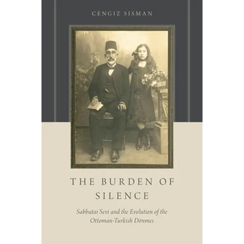 The Burden of Silence: Sabbatai Sevi and the Evolution of the Ottoman-Turkish Dönmes