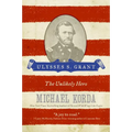 Ulysses S. Grant: The Unlikely Hero