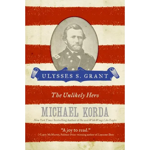 Ulysses S. Grant: The Unlikely Hero