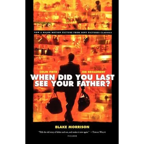 When Did You Last See Your Father?: A Son's Memoir of Love and Loss