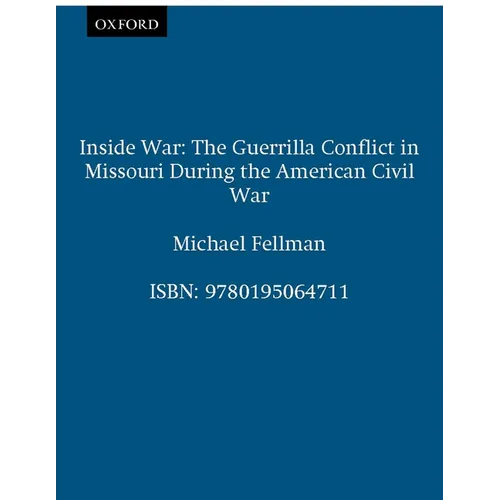 Inside War: The Guerrilla Conflict in Missouri During the American Civil War
