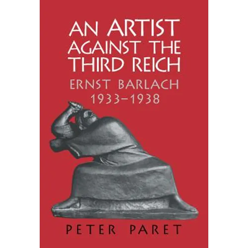 An Artist Against the Third Reich: Ernst Barlach, 1933 1938