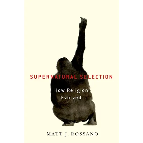 Supernatural Selection: How Religion Evolved