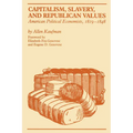 Capitalism, Slavery, and Republican Values: American Political Economists, 1819-1848