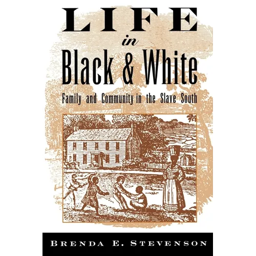 Life in Black and White: Family and Community in the Slave South