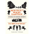 Molotov's Magic Lantern: Travels in Russian History