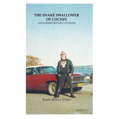 The Snake Swallower of Cochin and Other Odd Occupations
