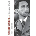 Joseph Goebbels: Life and Death