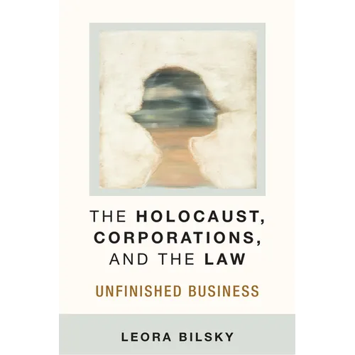 The Holocaust, Corporations, and the Law: Unfinished Business