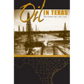 Oil in Texas: The Gusher Age, 1895-1945