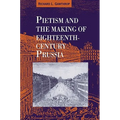 Pietism and the Making of Eighteenth-Century Prussia