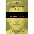 An Underground Life: Memoirs of a Gay Jew in Nazi Berlin