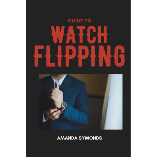 Guide to Watch Flipping