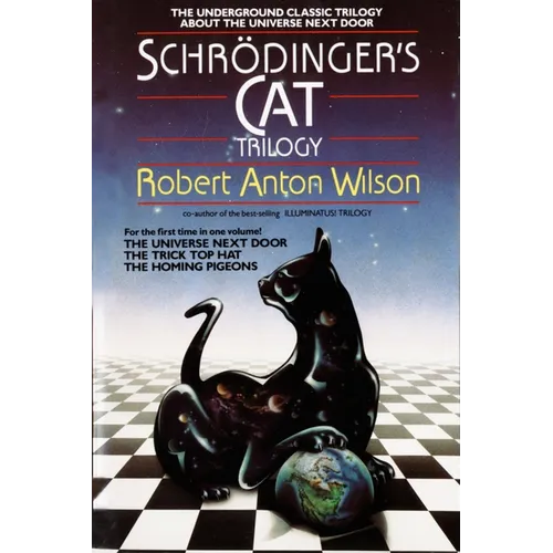 Schrodinger's Cat Trilogy: The Universe Next Door, the Trick Top Hat, & the Homing Pigeons