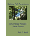 National Park Adventures...: Journeys through Our Nation's Greatest Treasures