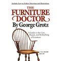 The Furniture Doctor: A Guide to the Care, Repair, and Refinishing of Furniture