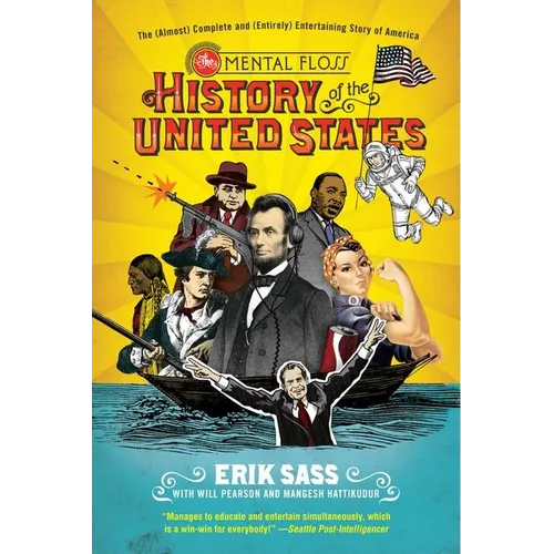 The Mental Floss History of the United States: The (Almost) Complete and (Entirely) Entertaining Story of America