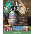 Fiber Gathering: Knit, Crochet, Spin, and Dye More Than 20 Projects Inspired by America's Festivals