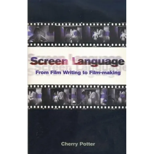 Screen Language: From Film Writing to Film-Making