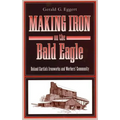 Making Iron on the Bald Eagle: Roland Curtin's Ironworks and Workers' Community