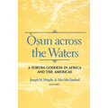 Osun Across the Waters: A Yoruba Goddess in Africa and the Americas