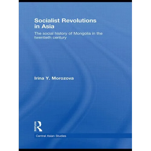 Socialist Revolutions in Asia: The Social History of Mongolia in the 20th Century