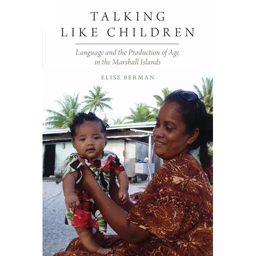 Talking Like Children: Language and the Production of Age in the Marshall Islands