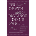 'Til Death or Distance Do Us Part: Love and Marriage in African America