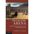 The Lure of the Arena: Social Psychology and the Crowd at the Roman Games
