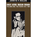 Carlos Lacerda, Brazilian Crusader: Volume I: The Years 1914-1960 Volume 1